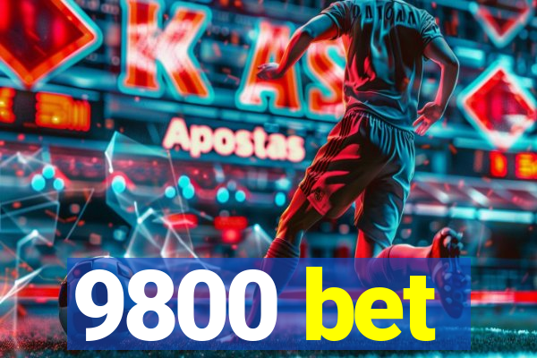 9800 bet